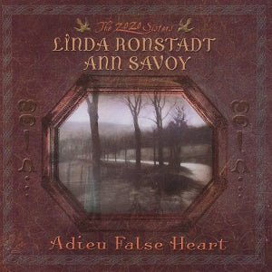 Ronstadt, Linda & Ann ... - Adieu False Heart