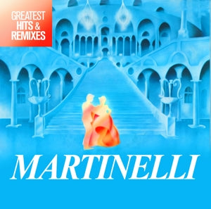 Martinelli - Greatest Hits & Re...
