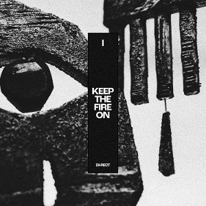 Di-Rect - I: Keep the Fire On