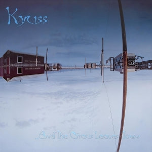 Kyuss - And the Circus Leaves ...