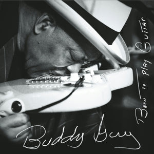 Guy, Buddy - Born To Play Guitar