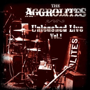 Aggrolites - Unleashed Live, Vol. 1...