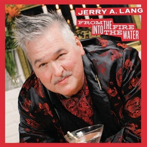LANG, JERRY A. - FROM THE FIRE INTO THE WATER
