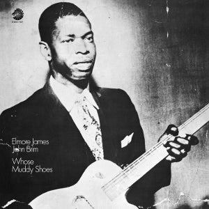 James, Elmore & John Brim - Whose Muddy Shoes