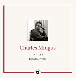 Mingus, Charles - Essential Works 1955 -...