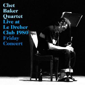 Chet Baker Quartet - Live Le Dreher Club 1980 (Compact Disc)