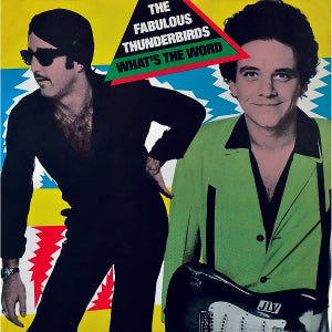 Fabulous Thunderbirds - What's the Word