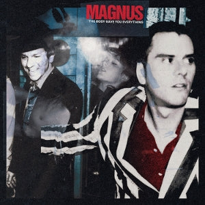 Magnus - Body Gave You Everything