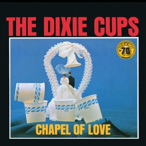 Dixie Cups - Chapel of Love: Sun Re...