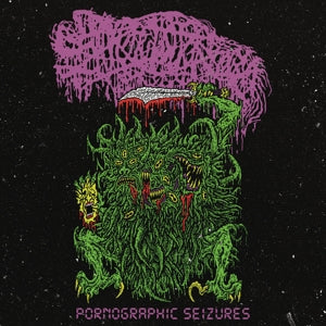Sanguisugabogg - Pornographic Seizures ...