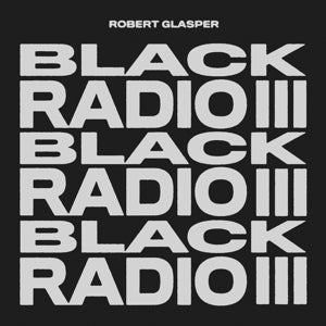 Robert Glasper Experiment - Black Radio Iii