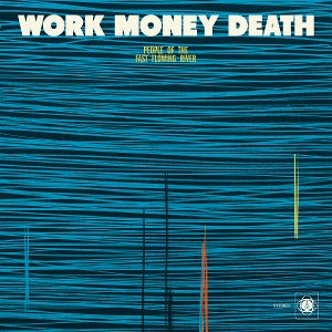 Work Money Death - People of the Fast Flo...