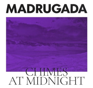 MADRUGADA - CHIMES AT MIDNIGHT
