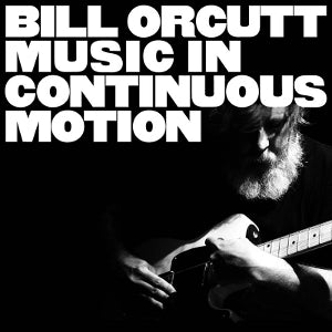Orcutt, Bill - Music In Continuous Mo...