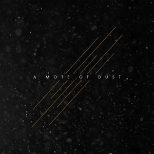 A MOTE OF DUST - A MOTE OF DUST