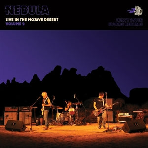 NEBULA - LIVE IN THE MOJAVE DESERT - VOLUME 2