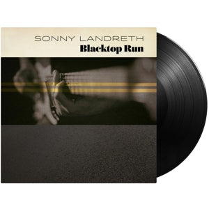 LANDRETH, SONNY - BLACKTOP RUN