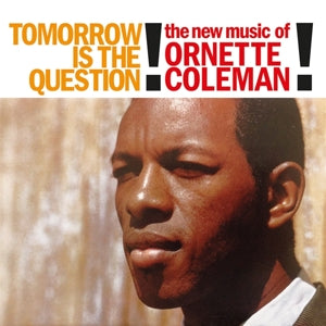Coleman, Ornette - Tomorrow is the Question!