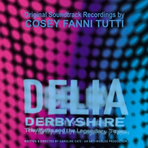 Cosey Fanni Tutti - Delia Derbyshire: the ...