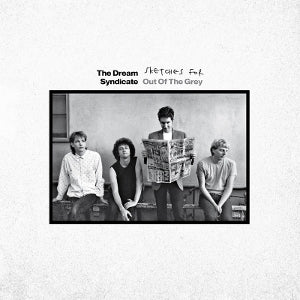 DREAM SYNDICATE - SKETCHES FOR OUT OF THE GREY