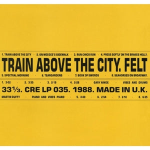 Felt - Train Above the City
