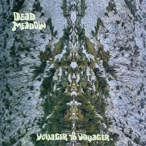 DEAD MEADOW - VOYAGER TO VOYAGER