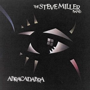 STEVE MILLER BAND - ABRACADABRA