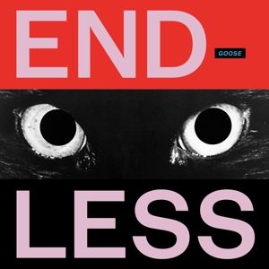 GOOSE - ENDLESS