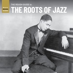 The Roots of Jazz. the Rough Guide