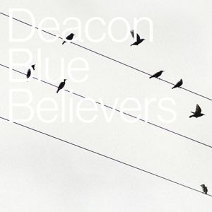 DEACON BLUE - BELIEVERS